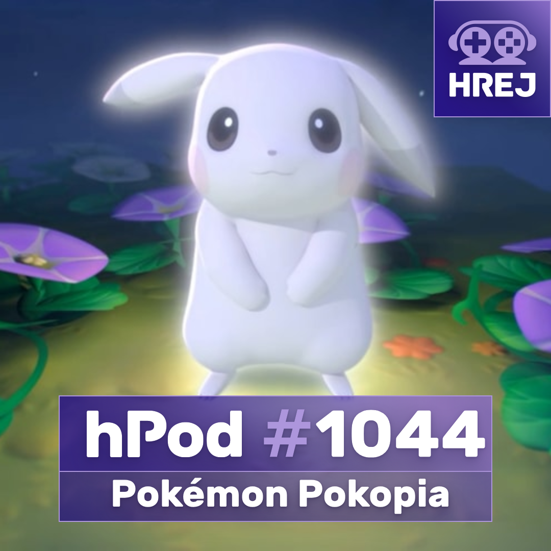 hPod #1044 – Pokémon Pokopia